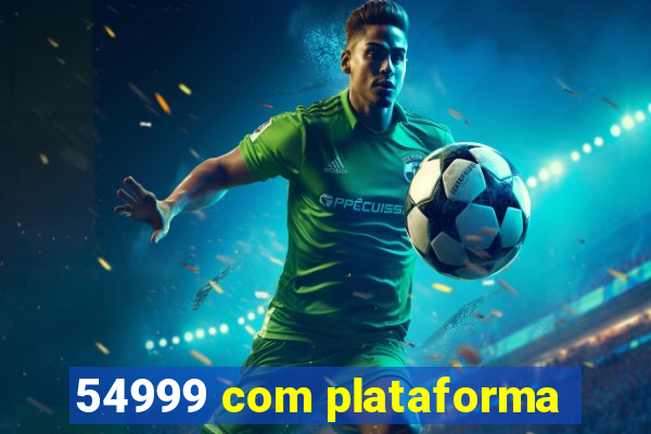 54999 com plataforma